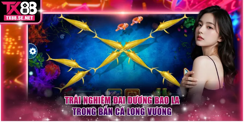 Trải nghiệm thế giới đại dương bao la trong Bắn Cá Long Vương
